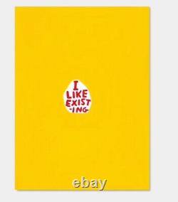 David Shrigley I Like Existing- Sold Out Limited Edition In Hand