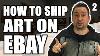 How I Pack Ship Art Shipping Paintings Sold On Ebay How To